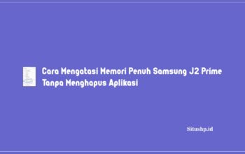Cara Mengatasi Memori Penuh Samsung J2 Prime Tanpa Menghapus Aplikasi