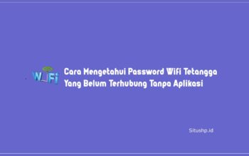 Cara Mengetahui Password Wifi Tetangga Yang Belum Terhubung Tanpa Aplikasi