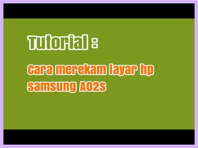 Cara Merekam Layar HP Samsung A02s