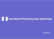 4 Cara Restart HP Samsung Tanpa Tombol Power Yang Benar