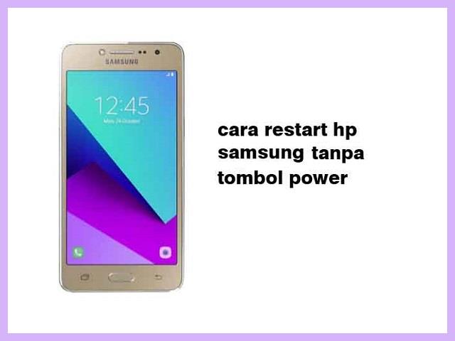 Cara Restart HP Samsung Tanpa Tombol Power