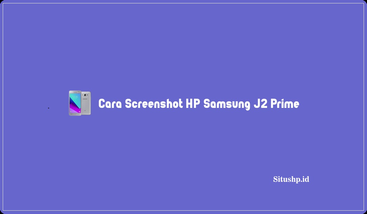 Cara Screenshot HP Samsung J2 Prime