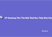 6 Penyebab HP Samsung Tiba Tiba Mati Total Dan Tidak Bisa Dicas