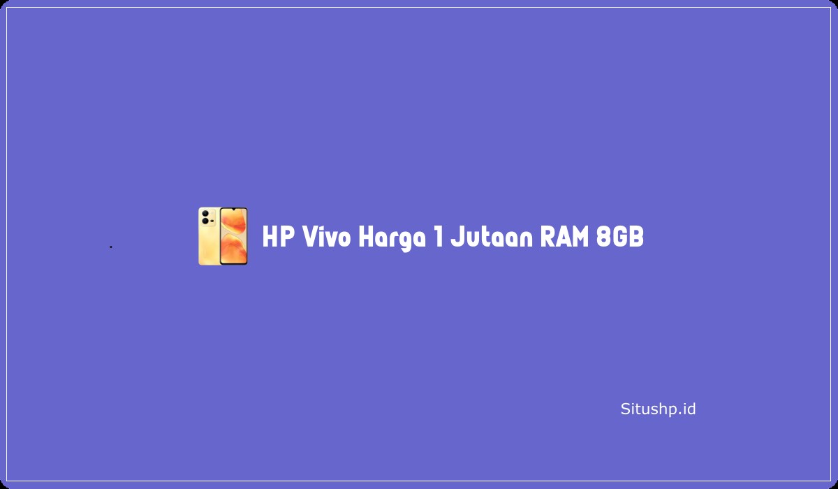 HP Vivo Harga 1 Jutaan RAM 8GB