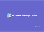 5 HP Vivo RAM 6GB Harga 2 Jutaan Yang Paling Recommended