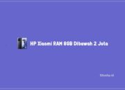 HP Xiaomi RAM 8GB Dibawah 2 Juta