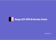 Harga LCD Vivo Di Service Center