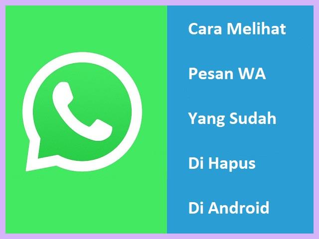 Cara Melihat Pesan WA Yang Sudah Dihapus Di HP Android