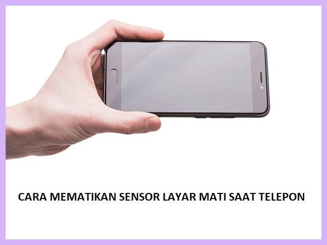 Cara Mematikan Sensor Layar Mati Saat Telepon Oppo