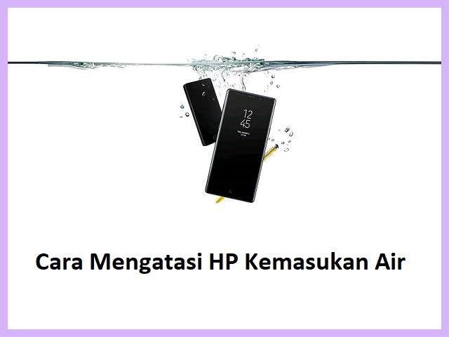 Cara Mengatasi HP Kemasukan Air Baterai Tanam