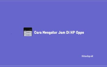 Cara Mengatur Jam Di HP Oppo