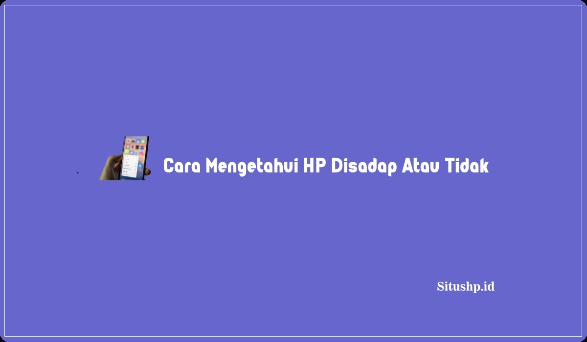 Cara Mengetahui HP Disadap Atau Tidak