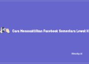 Cara Menonaktifkan Facebook Sementara Lewat HP