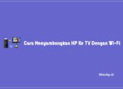 Cara Menyambungkan HP Ke TV Dengan Wi-Fi