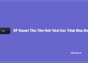HP Xiaomi Tiba Tiba Mati Total Dan Tidak Bisa Dicas