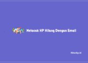 3 Cara Melacak HP Hilang Dengan Email Yang Benar Terbaru